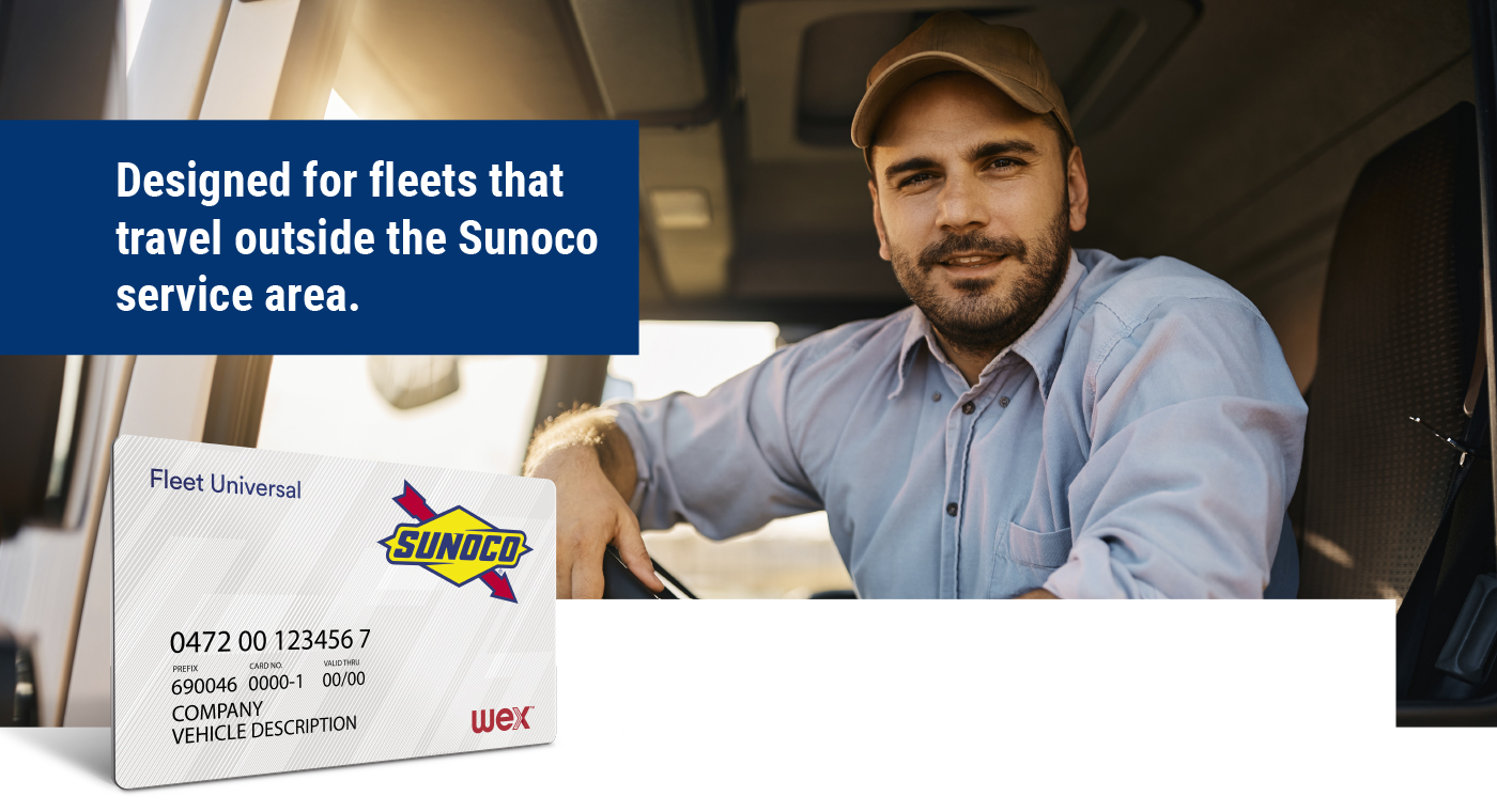 Designed for fleets that travel outside the Sunoco service area.