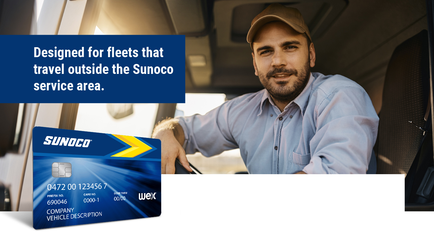 Designed for fleets that travel outside the Sunoco service area.